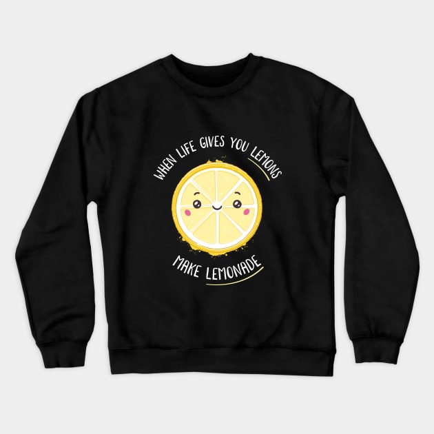 When life gives you lemons make lemonade Crewneck Sweatshirt by zoljo